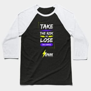 Take The Risk Or Lose The Chance Baseball T-Shirt